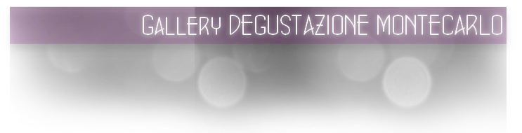 Gallery DEGUSTAZIONE MONTECARLO